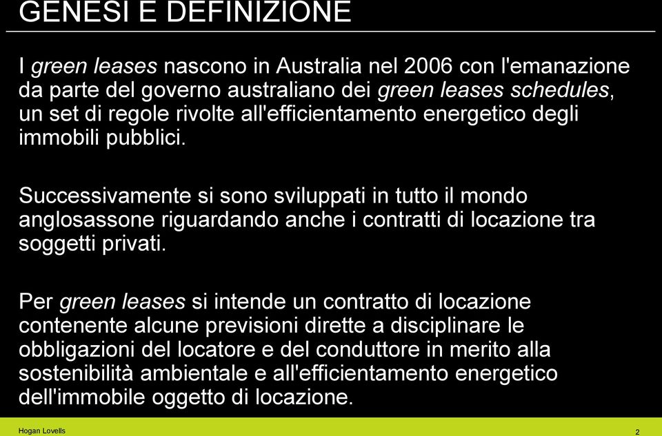 Successivamente si sono sviluppati in tutto il mondo anglosassone riguardando anche i contratti di locazione tra soggetti privati.