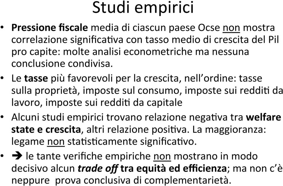 Le tasse più favorevoli per la crescita, nell ordine: tasse sulla proprietà, imposte sul consumo, imposte sui reddi9 da lavoro, imposte sui reddi9 da capitale Alcuni