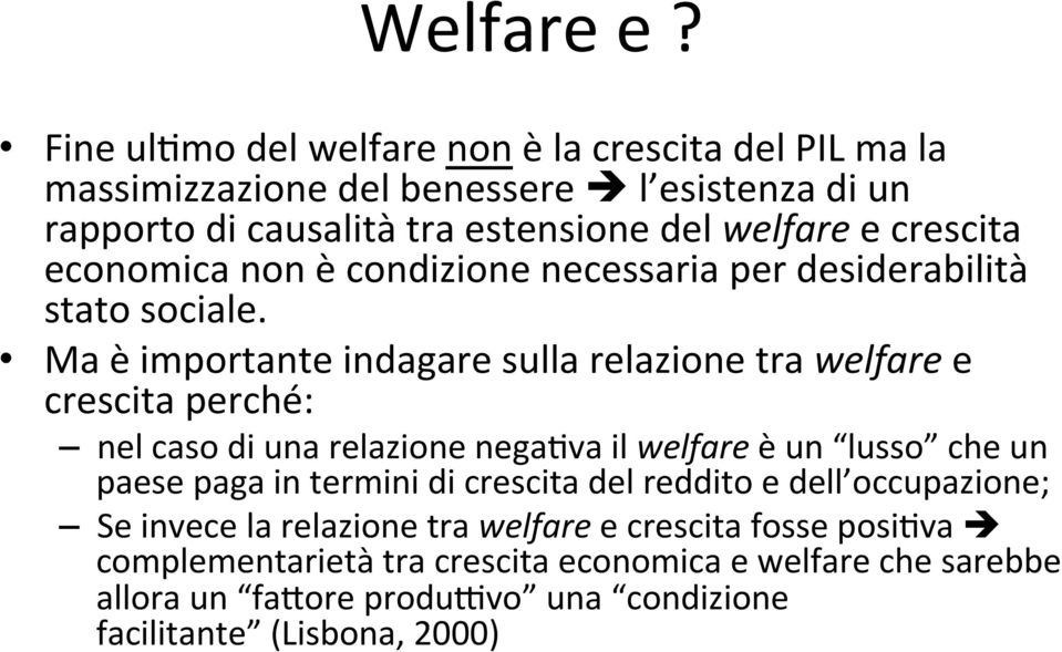 crescita economica non è condizione necessaria per desiderabilità stato sociale.