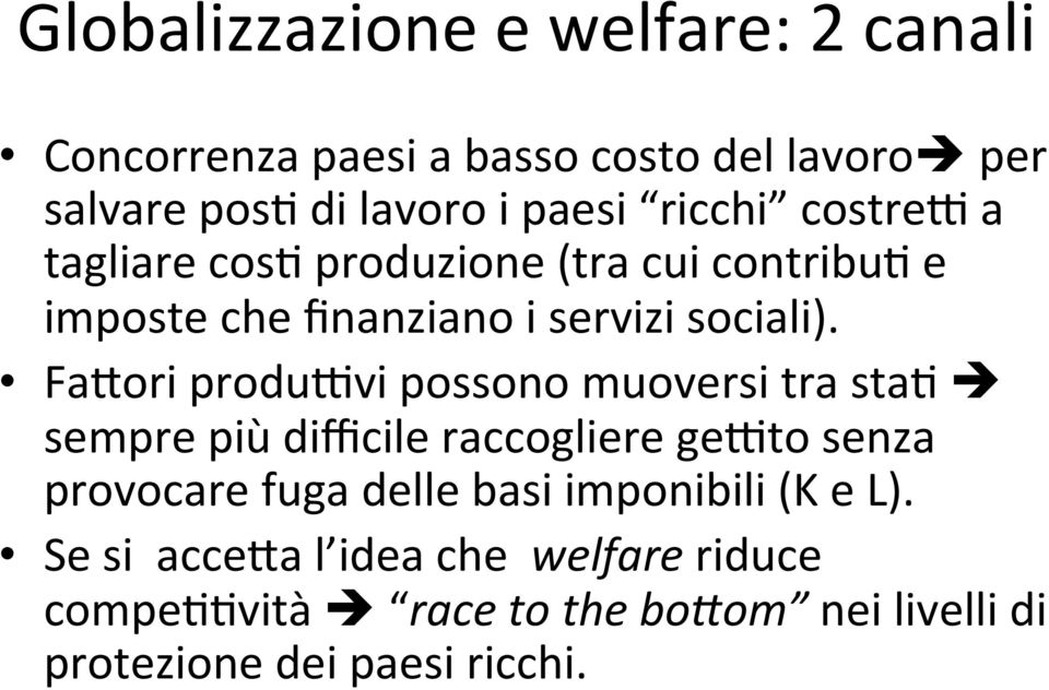 FaLori produ7vi possono muoversi tra sta9 è sempre più difficile raccogliere ge7to senza provocare fuga delle basi