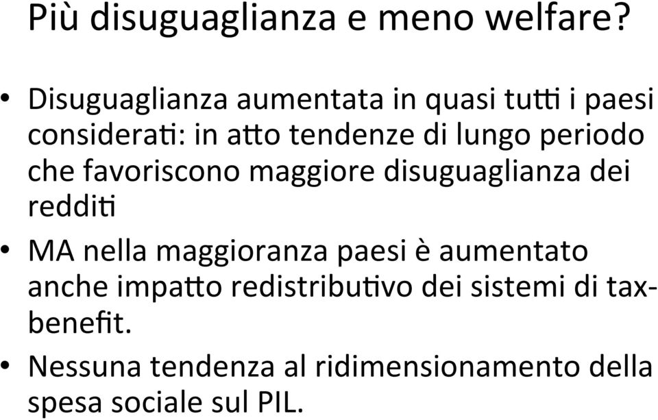 periodo che favoriscono maggiore disuguaglianza dei reddi9 MA nella maggioranza