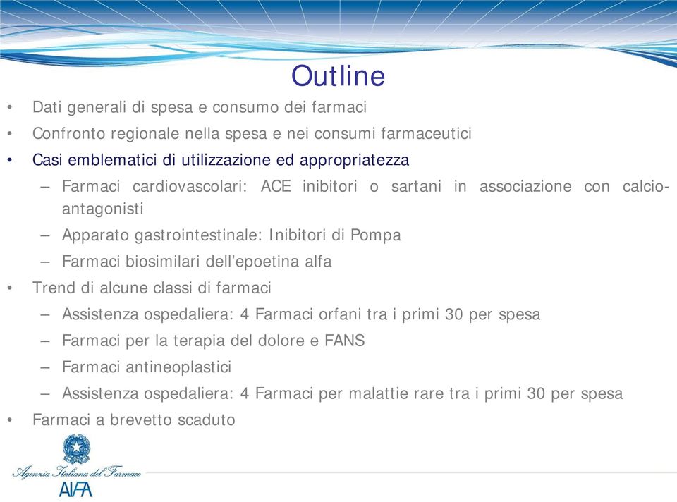 Farmaci biosimilari dell epoetina alfa Trend di alcune classi di farmaci Assistenza ospedaliera: 4 Farmaci orfani tra i primi 30 per spesa Farmaci per