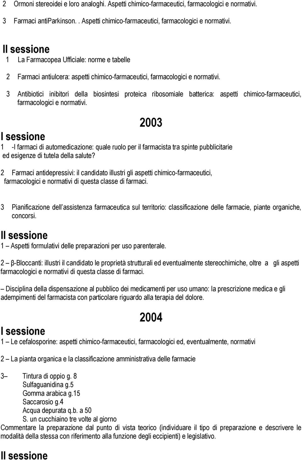 I 1 La Farmacopea Ufficiale: norme e tabelle 2 Farmaci antiulcera: aspetti chimico-farmaceutici, farmacologici e normativi.