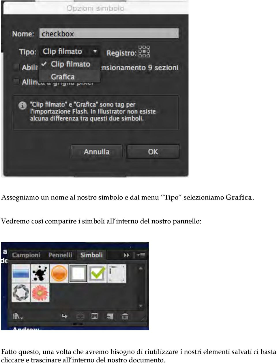 Vedremo così comparire i simboli all interno del nostro pannello: Fatto