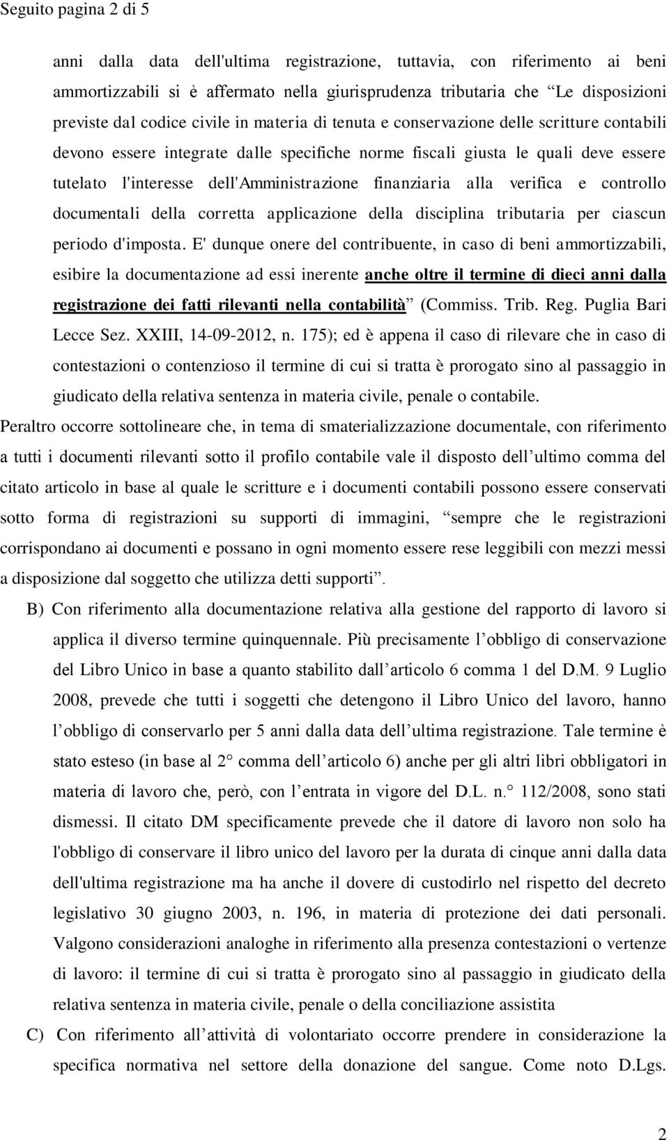 dell'amministrazione finanziaria alla verifica e controllo documentali della corretta applicazione della disciplina tributaria per ciascun periodo d'imposta.