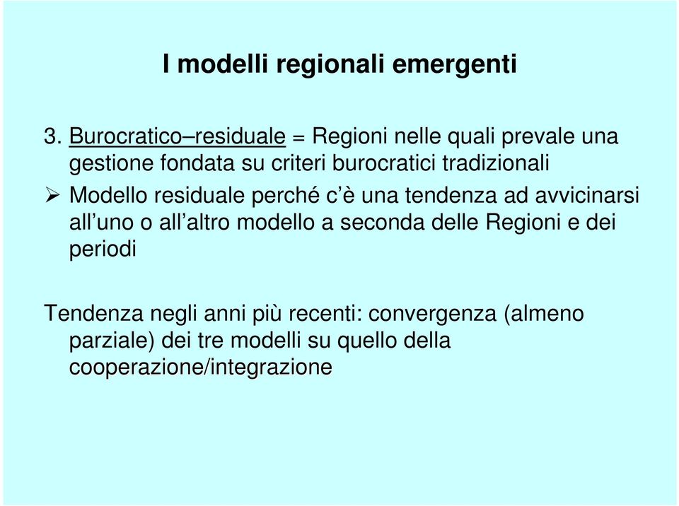 tradizionali Modello residuale perché c è una tendenza ad avvicinarsi all uno o all altro