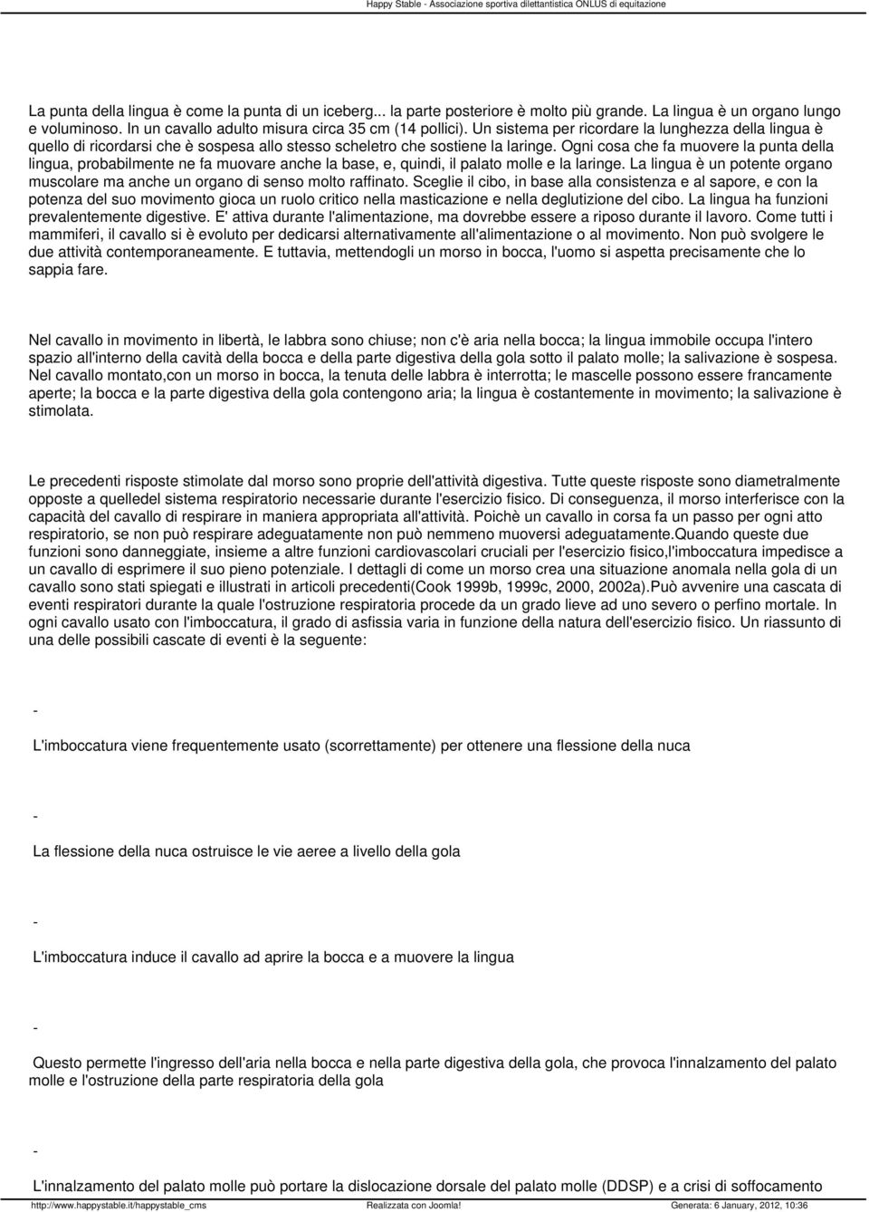 Un sistema per ricordare la lunghezza della lingua è quello di ricordarsi che è sospesa allo stesso scheletro che sostiene la laringe.