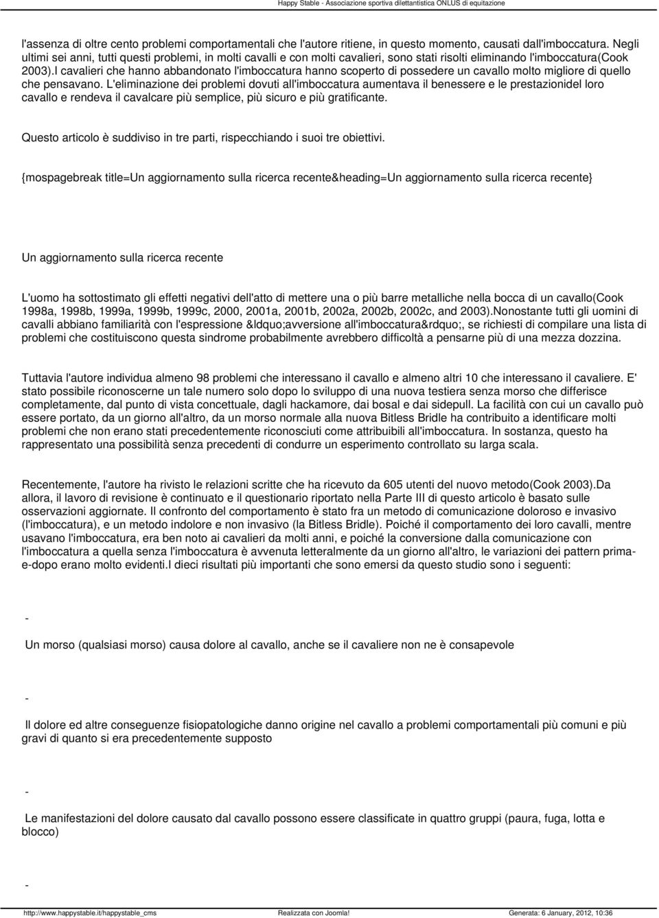 I cavalieri che hanno abbandonato l'imboccatura hanno scoperto di possedere un cavallo molto migliore di quello che pensavano.