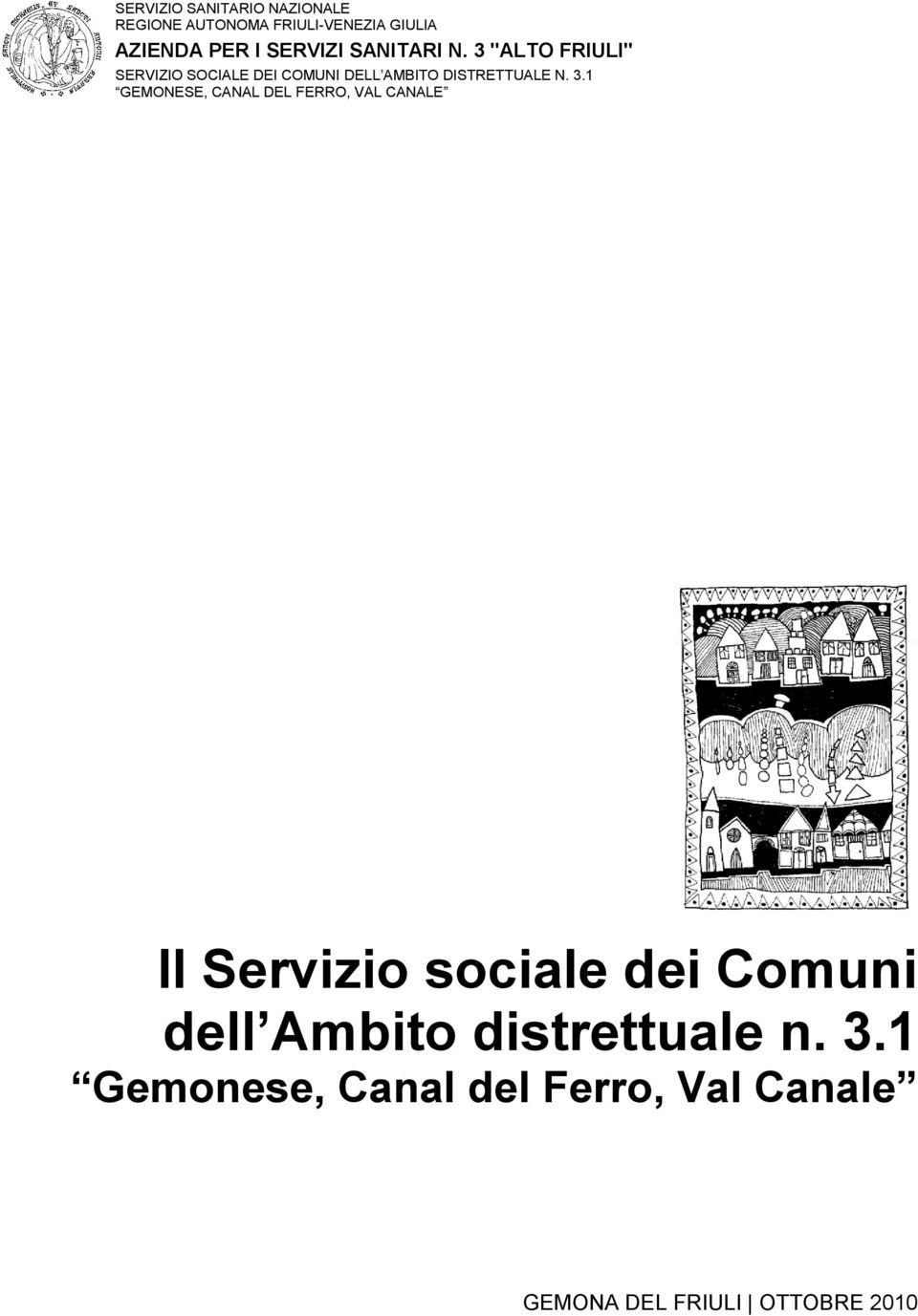 3 "ALTO FRIULI" SERVIZIO SOCIALE DEI COMUNI DELL AMBITO DISTRETTUALE N. 3.