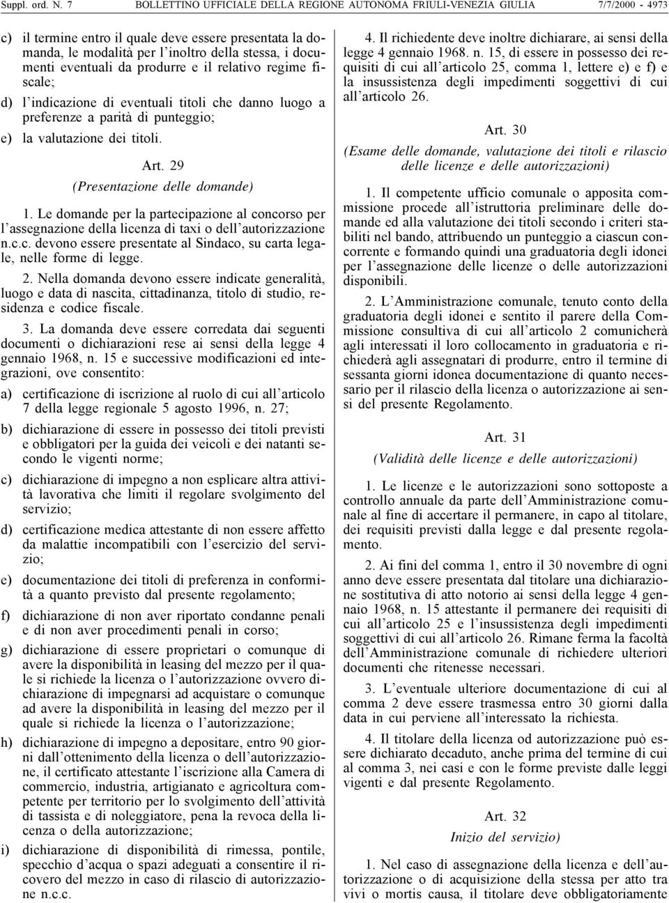 eventuali da produrre e il relativo regime fiscale; d) l indicazione di eventuali titoli che danno luogo a preferenze a parità di punteggio; e) la valutazione dei titoli. Art.