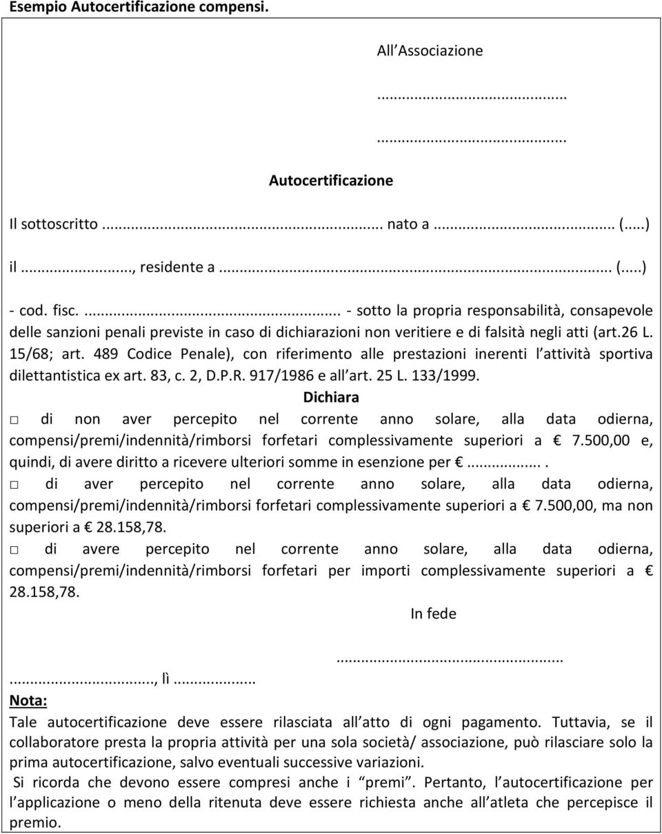 489 Codice Penale), con riferimento alle prestazioni inerenti l attività sportiva dilettantistica ex art. 83, c. 2, D.P.R. 917/1986 e all art. 25 L. 133/1999.