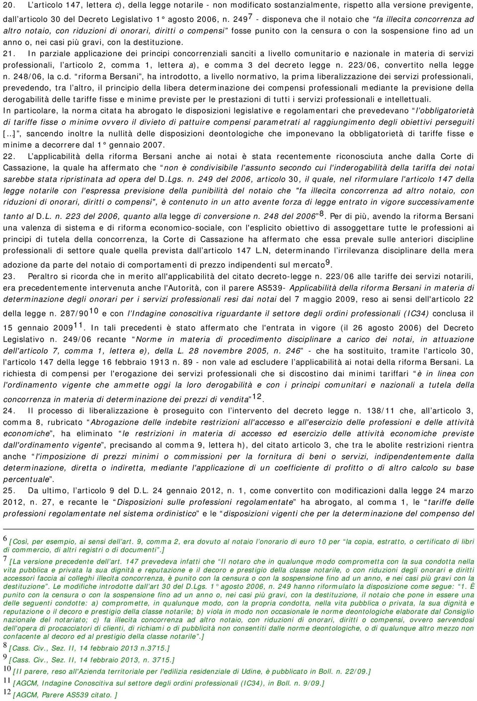 più gravi, con la destituzione. 21.