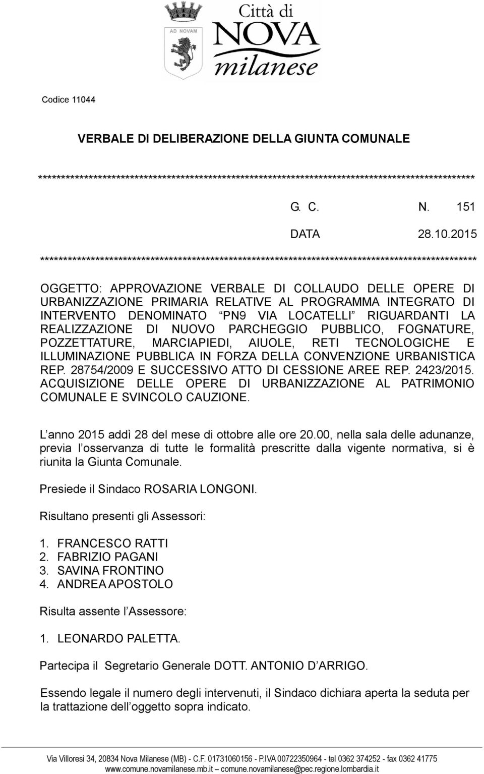 2015 *********************************************************************************************** OGGETTO: APPROVAZIONE VERBALE DI COLLAUDO DELLE OPERE DI URBANIZZAZIONE PRIMARIA RELATIVE AL