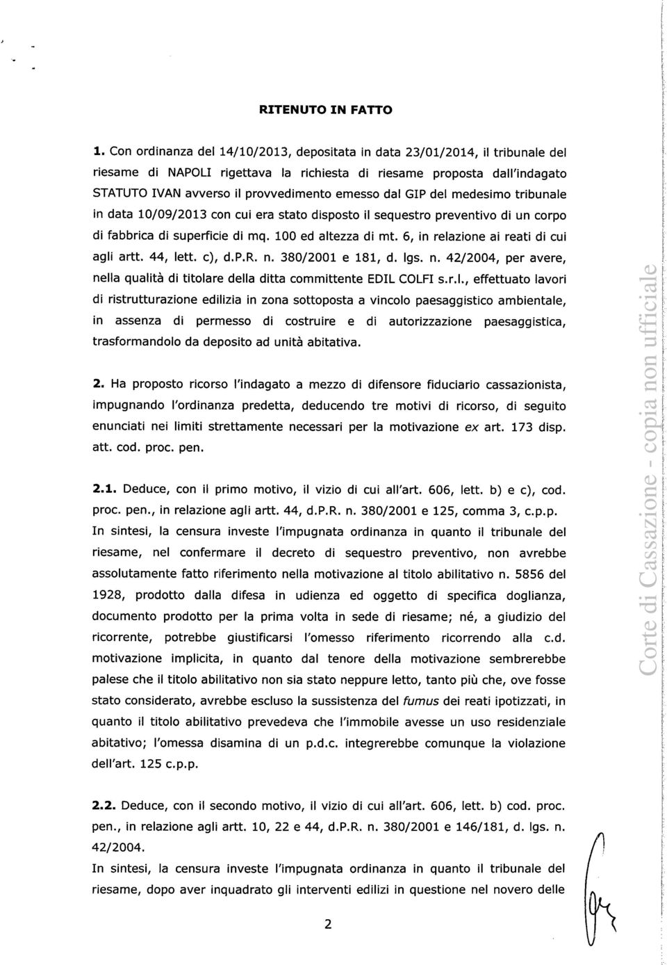 dal GIP del medesimo tribunale in data 10/09/2013 con cui era stato disposto il sequestro preventivo di un corpo di fabbrica di superficie di mq. 100 ed altezza di nnt.