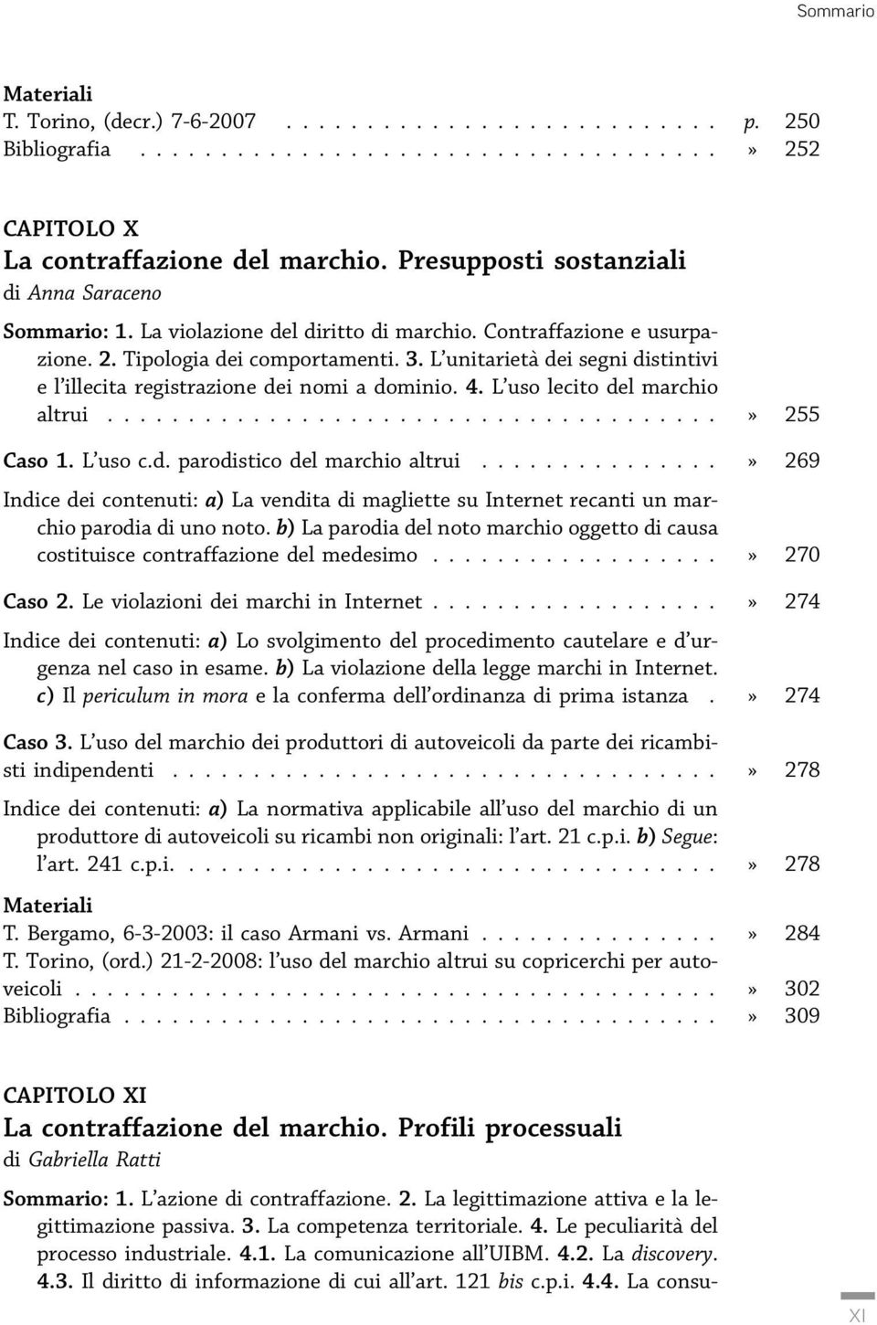 L'uso c.d. parodistico del marchio altrui...» 269 Indice dei contenuti: a) La vendita di magliette su Internet recanti un marchio parodia di uno noto.