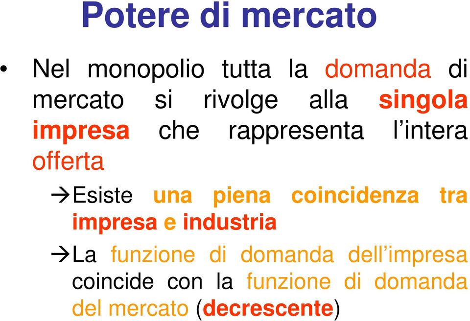 una piena coincidenza tra impresa e industria La funzione di domanda