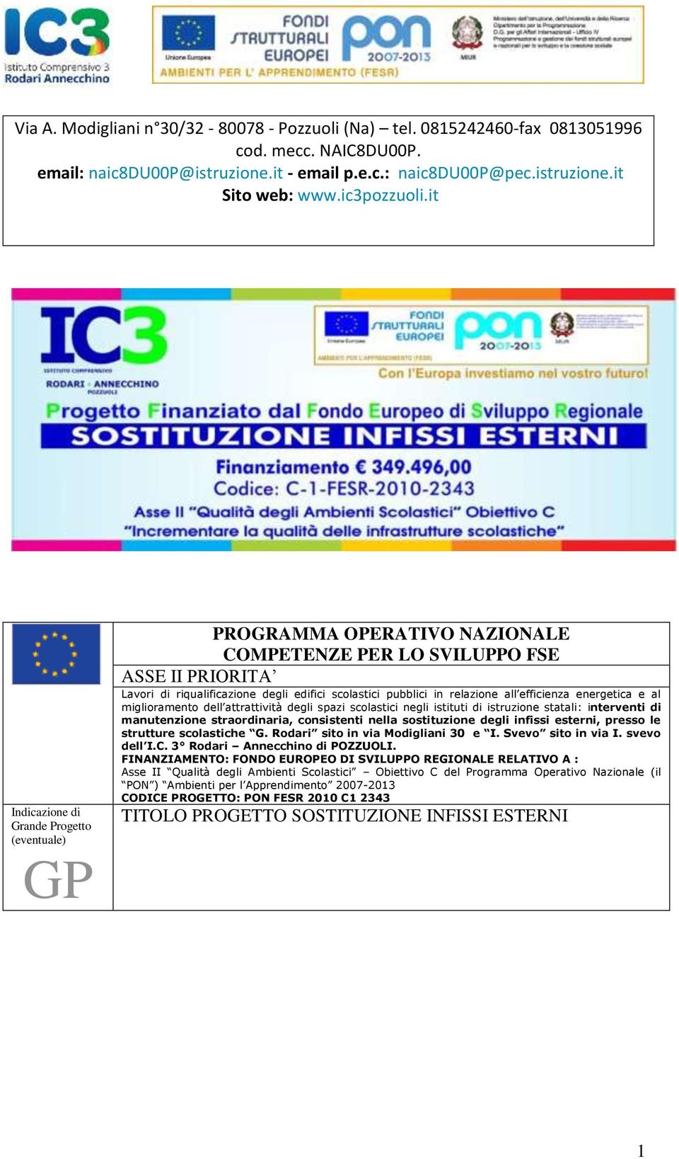 it Indicazione di Grande Progetto (eventuale) GP PROGRAMMA OPERATIVO NAZIONALE COMPETENZE PER LO SVILUPPO FSE ASSE II PRIORITA Lavori di riqualificazione degli edifici scolastici pubblici in