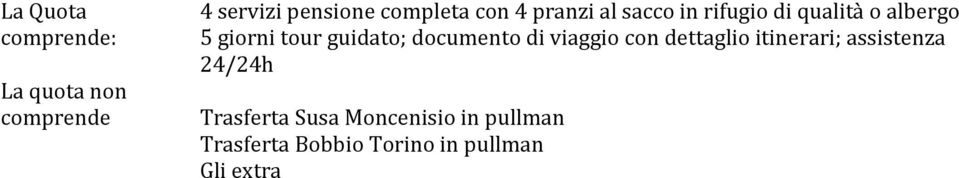 guidato; documento di viaggio con dettaglio itinerari; assistenza 24/24h