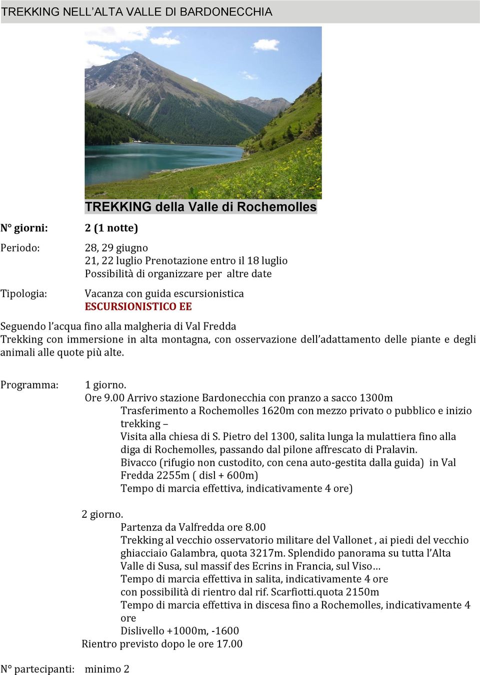 adattamento delle piante e degli animali alle quote più alte. Programma: 1 giorno. Ore 9.