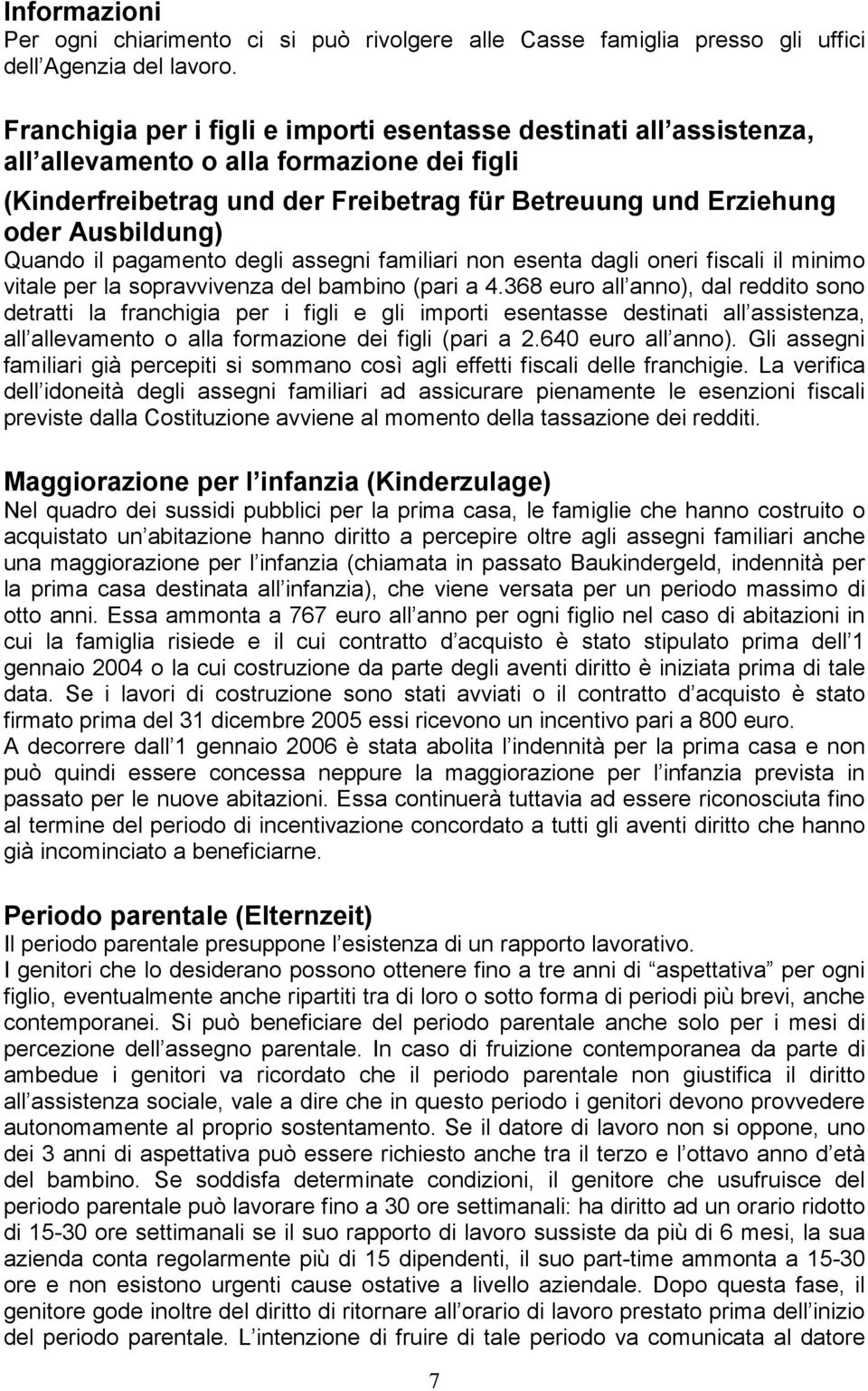 Quando il pagamento degli assegni familiari non esenta dagli oneri fiscali il minimo vitale per la sopravvivenza del bambino (pari a 4.