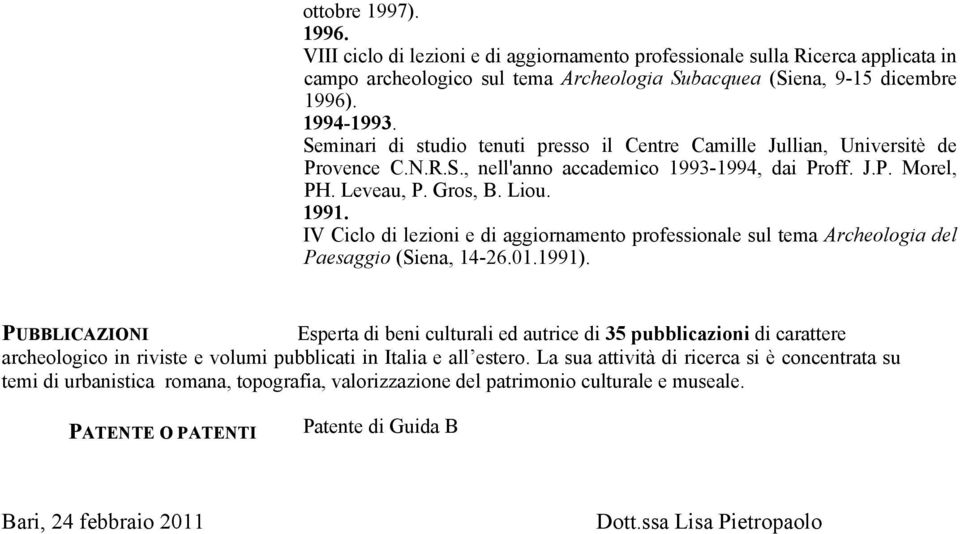 IV Ciclo di lezioni e di aggiornamento professionale sul tema Archeologia del Paesaggio (Siena, 14-26.01.1991).