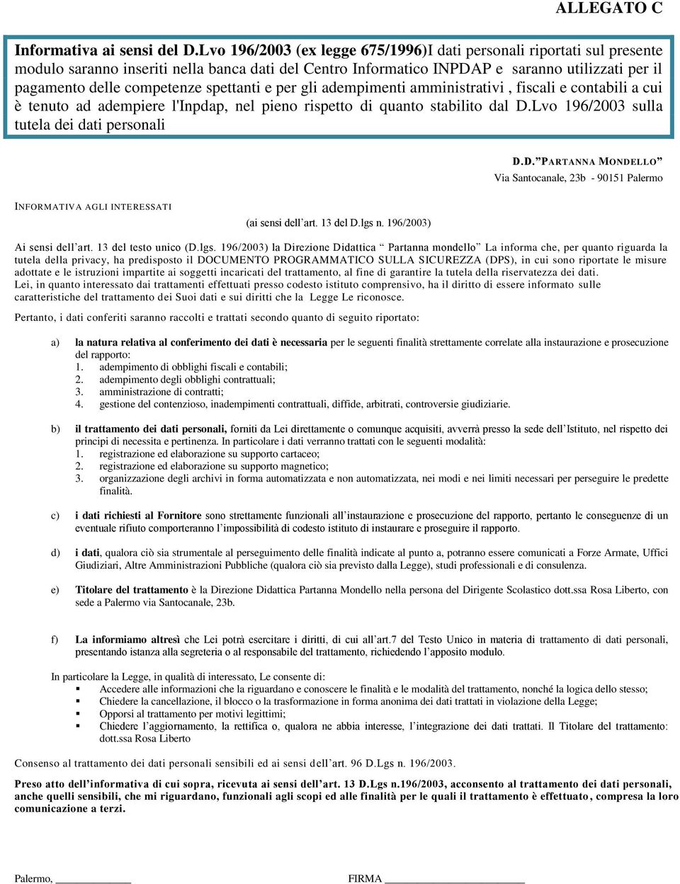 spettanti e per gli adempimenti amministrativi, fiscali e contabili a cui è tenuto ad adempiere l'inpdap, nel pieno rispetto di quanto stabilito dal D.