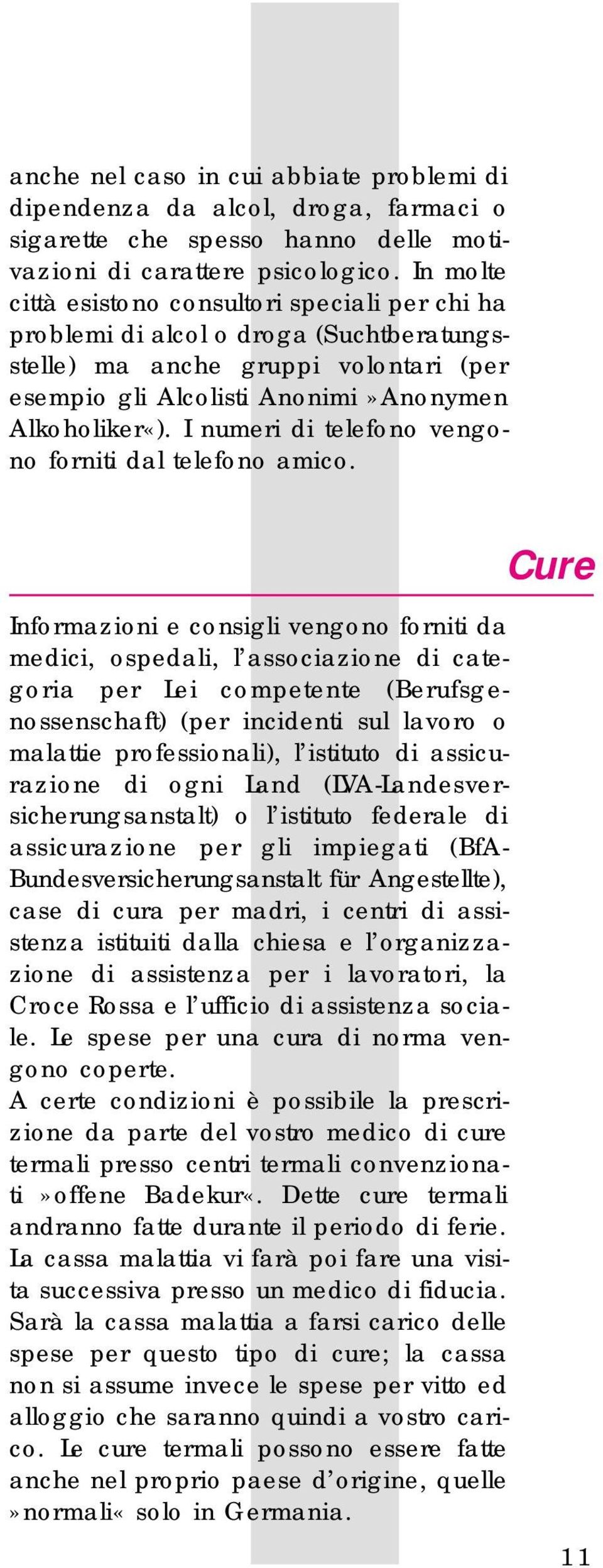 I numeri di telefono vengono forniti dal telefono amico.