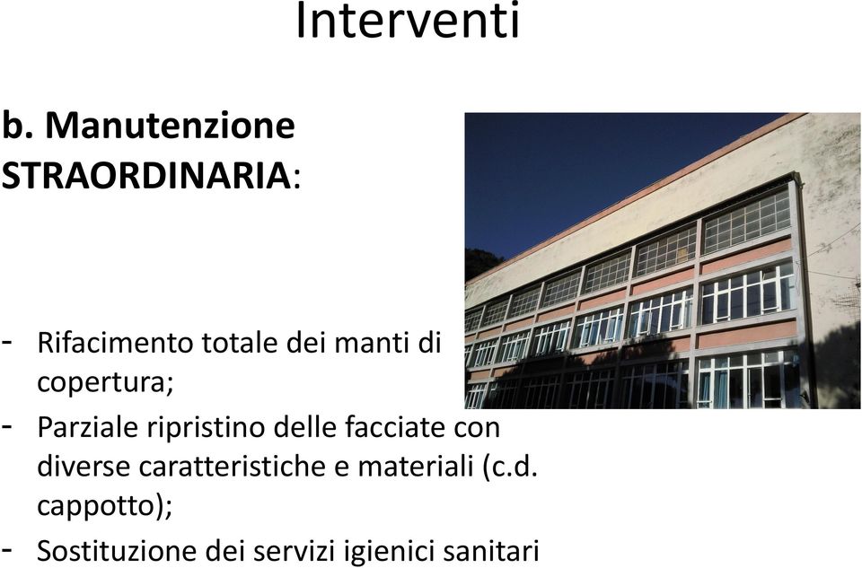 manti di copertura; - Parziale ripristino delle facciate