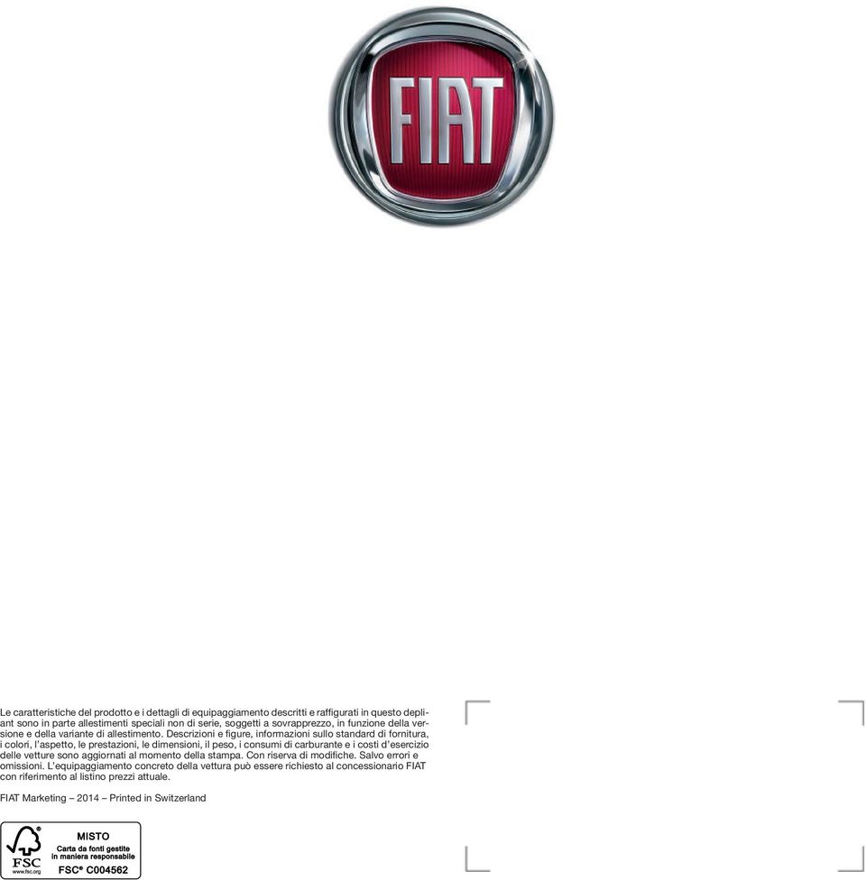 Descrizioni e figure, informazioni sullo standard di fornitura, i colori, l aspetto, le prestazioni, le dimensioni, il peso, i consumi di carburante e i costi d esercizio