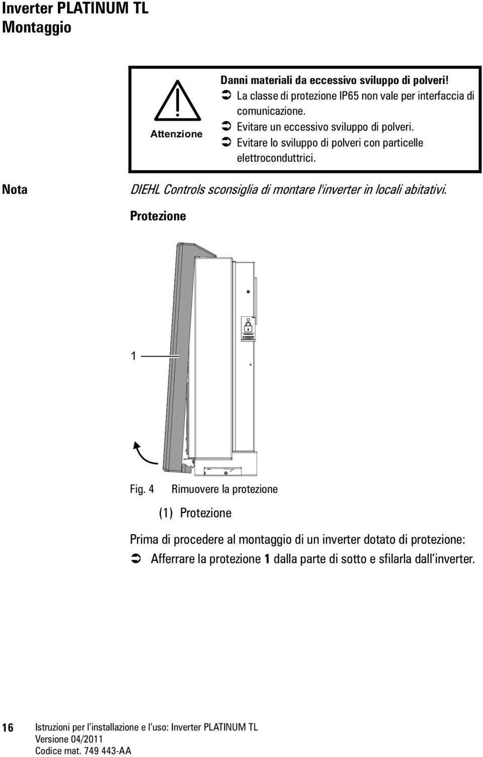 Nota DIEHL Controls sconsiglia di montare l'inverter in locali abitativi. Protezione 1 Fig.
