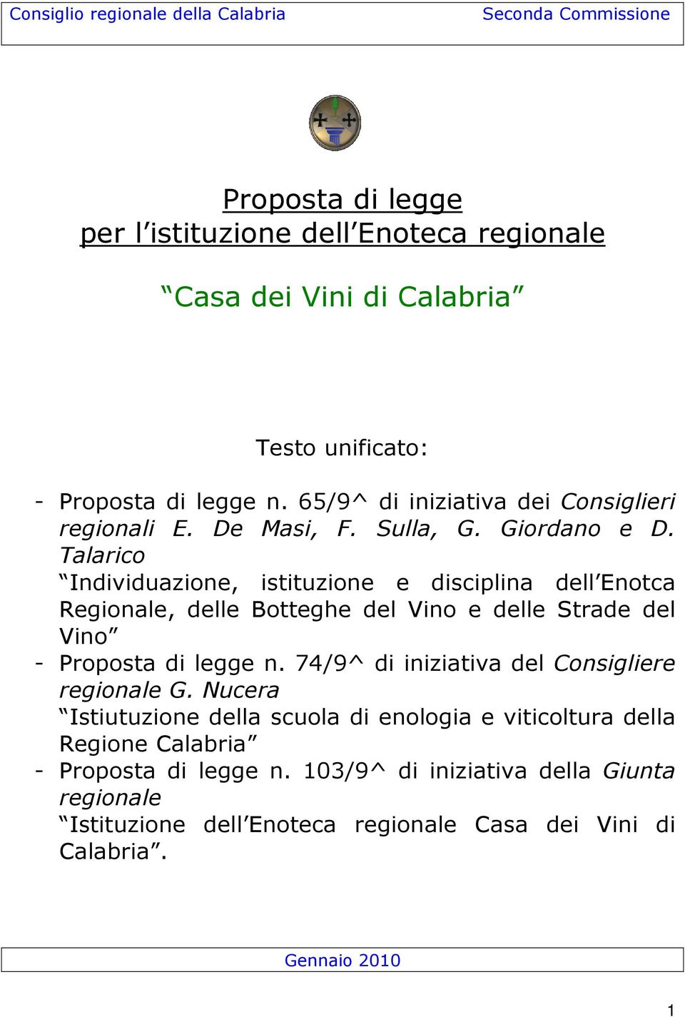 Talarico Individuazione, istituzione e disciplina dell Enotca Regionale, delle Botteghe del Vino e delle Strade del Vino - Proposta di legge n.