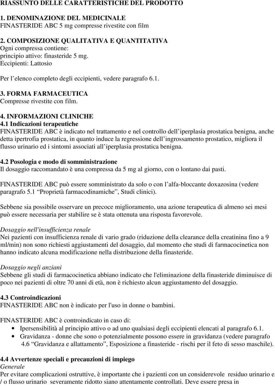 FORMA FARMACEUTICA Compresse rivestite con film. 4. INFORMAZIONI CLINICHE 4.