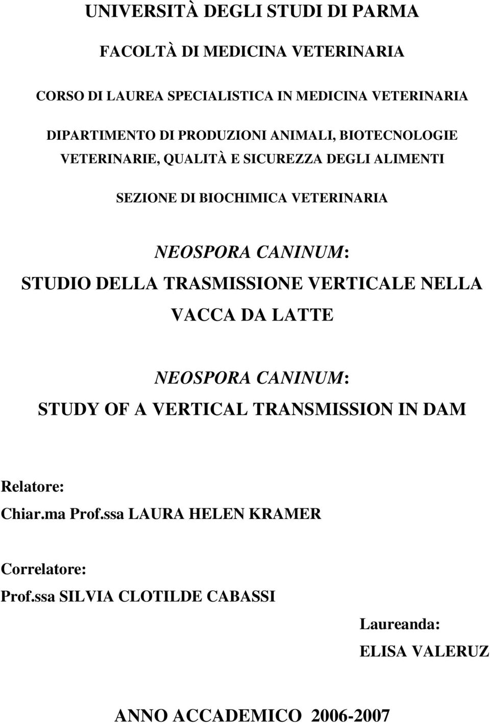 CANINUM: STUDIO DELLA TRASMISSIONE VERTICALE NELLA VACCA DA LATTE NEOSPORA CANINUM: STUDY OF A VERTICAL TRANSMISSION IN DAM