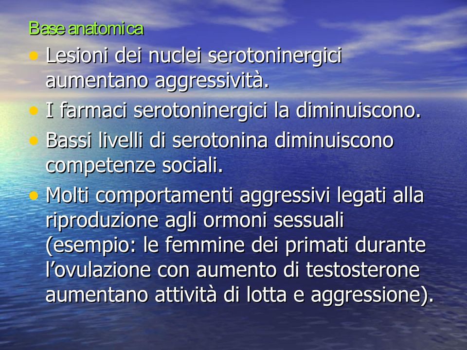 Bassi livelli di serotonina diminuiscono competenze sociali.