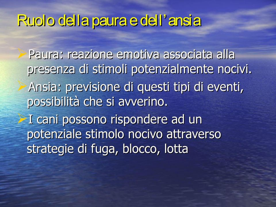 Ansia: previsione di questi tipi di eventi, possibilità che si avverino.