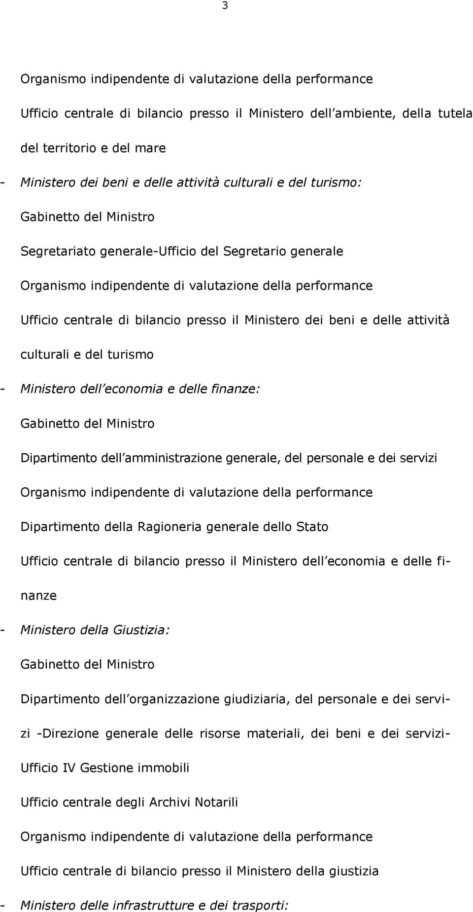 Ministero dei beni e delle attività culturali e del turismo - Ministero dell economia e delle finanze: Gabinetto del Ministro Dipartimento dell amministrazione generale, del personale e dei servizi