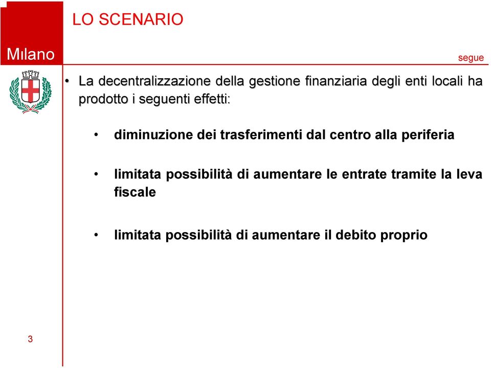 trasferimenti dal centro alla periferia limitata possibilità di aumentare le