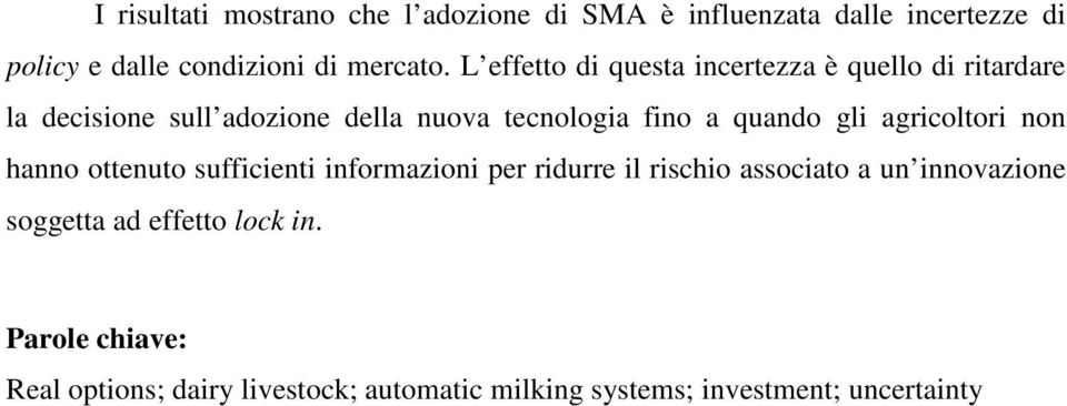 gli agricolori non hanno onuo sufficini informazioni pr ridurr il rischio associao a un innovazion