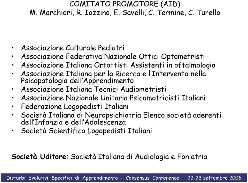 Ricerca e l Intervento nella Psicopatologia dell Apprendimento Associazione Italiana Tecnici Audiometristi Associazione Nazionale Unitaria Psicomotricisti Italiani Federazione