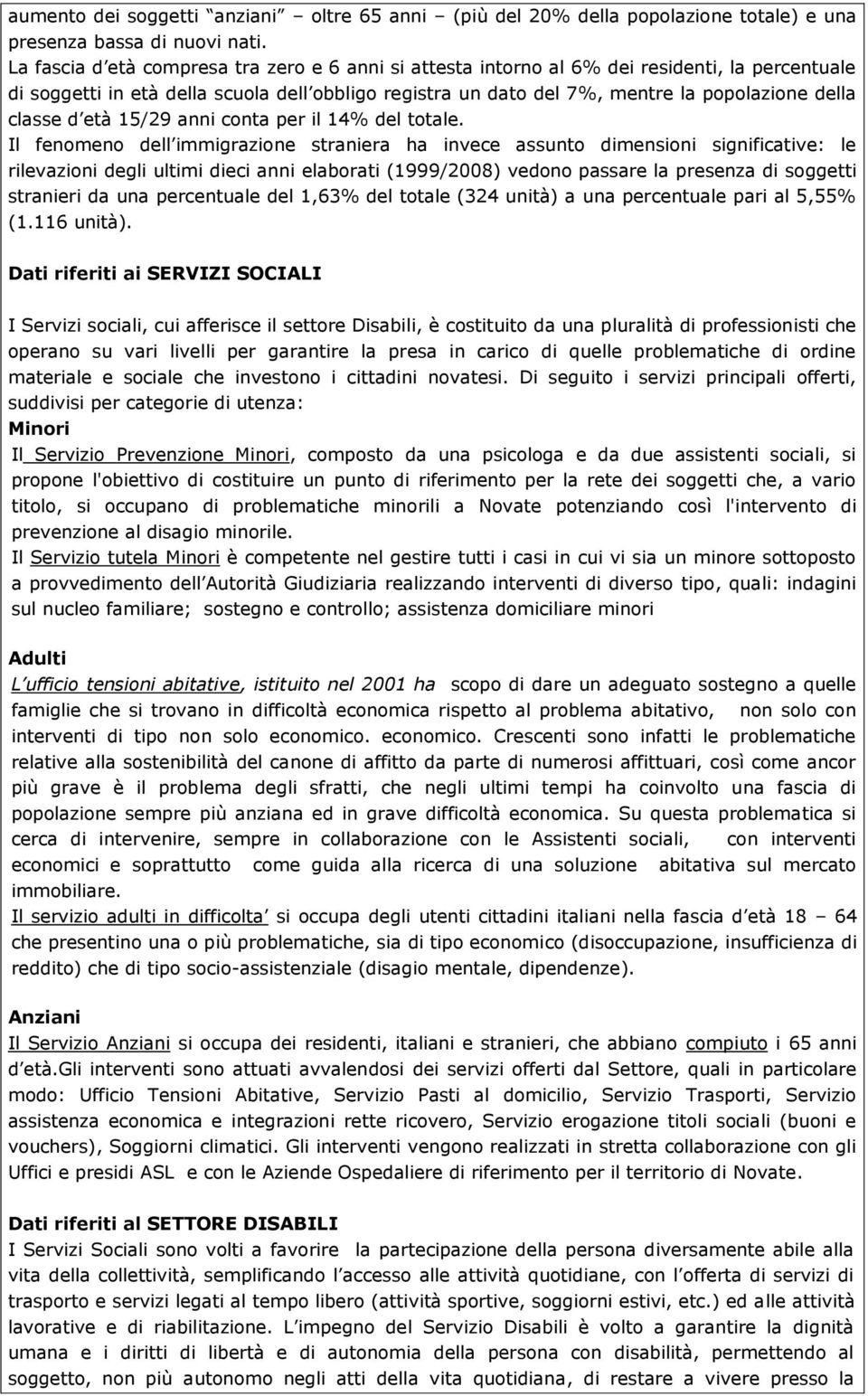 classe d età 15/29 anni conta per il 14% del totale.