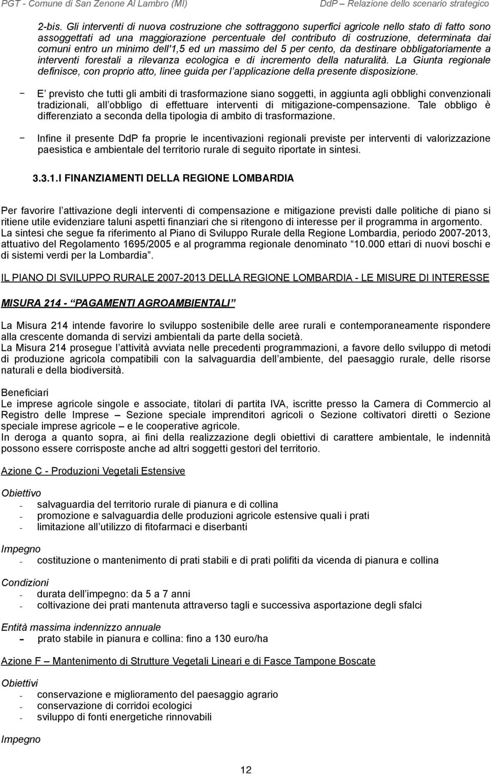 entro un minimo dell'1,5 ed un massimo del 5 per cento, da destinare obbligatoriamente a interventi forestali a rilevanza ecologica e di incremento della naturalità.