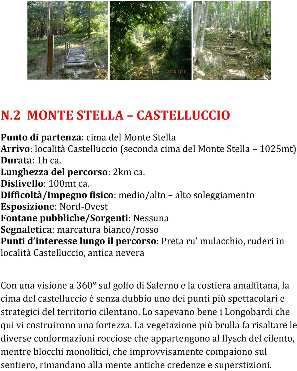 visione a 360 sul golfo di Salerno e la costiera amalfitana, la cima del castelluccio è senza dubbio uno dei punti più spettacolari e strategici del territorio cilentano.