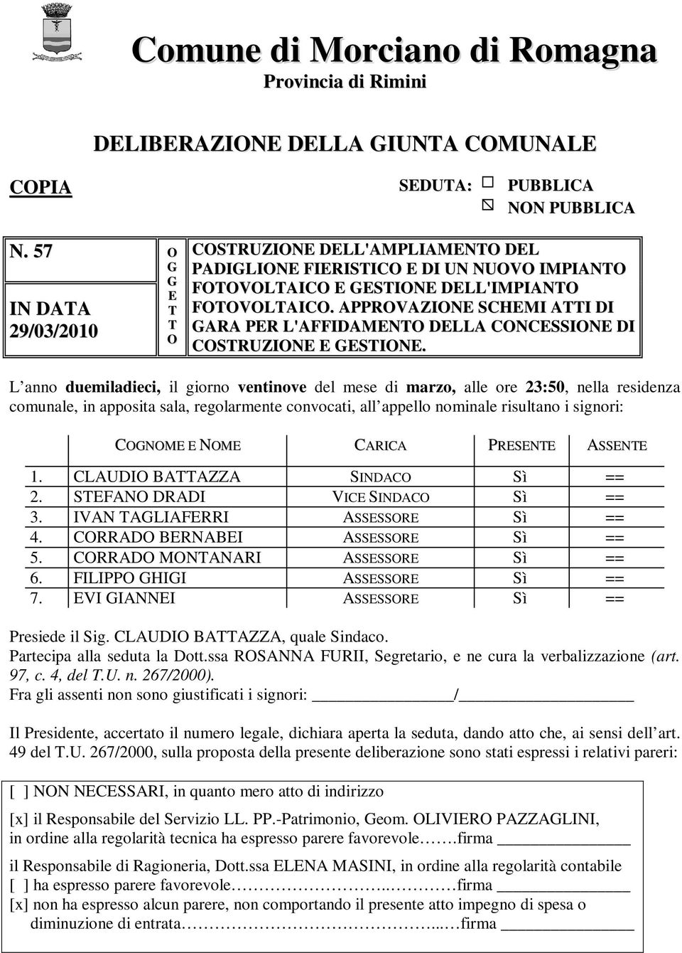 APPROVAZIONE SCHEMI ATTI DI GARA PER L'AFFIDAMENTO DELLA CONCESSIONE DI COSTRUZIONE E GESTIONE.