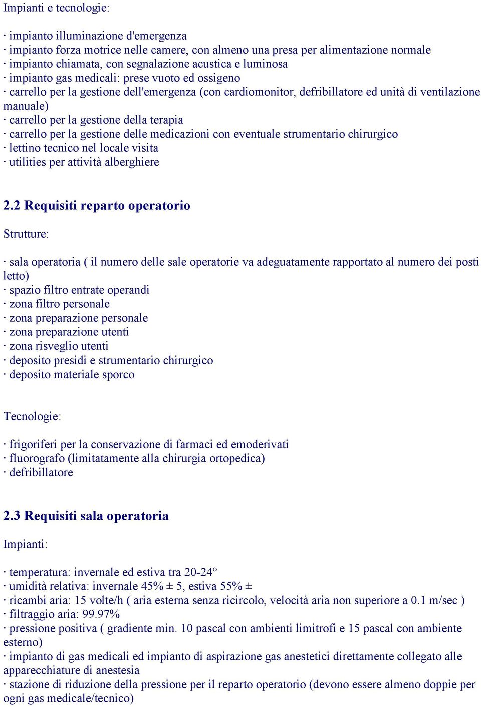 carrello per la gestione delle medicazioni con eventuale strumentario chirurgico lettino tecnico nel locale visita utilities per attività alberghiere 2.