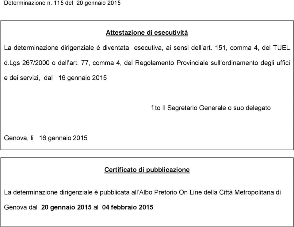 77, comma 4, del Regolamento Provinciale sull ordinamento degli uffici e dei servizi, dal 16 gennaio 2015 f.