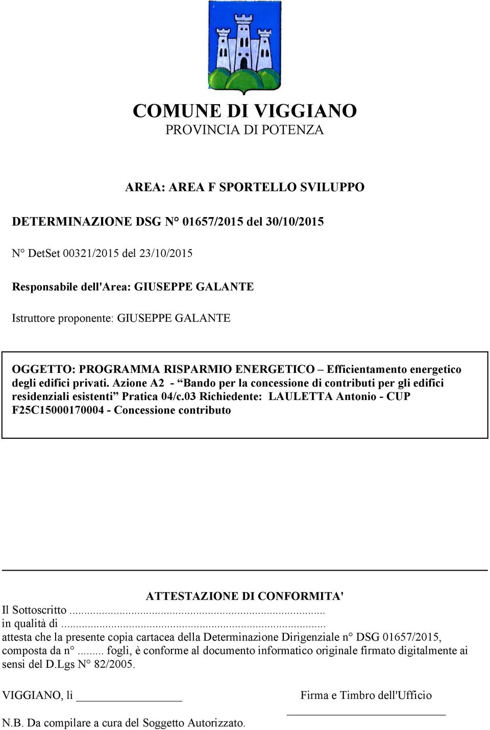 Azione A2 - Bando per la concessione di contributi per gli edifici residenziali esistenti Pratica 04/c.