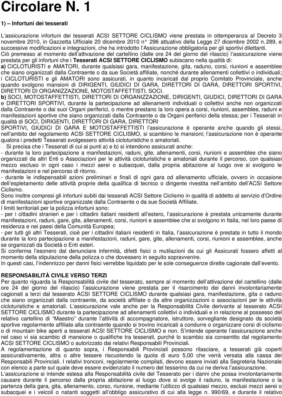 attuativo della Legge 27 dicembre 2002 n. 289, e successive modificazioni e integrazioni, che ha introdotto l Assicurazione obbligatoria per gli sportivi dilettanti.