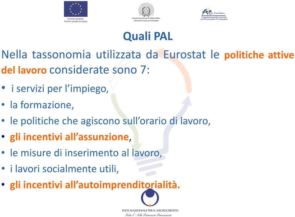 agiscono sull orario di lavoro, gli incentivi all assunzione, le misure di