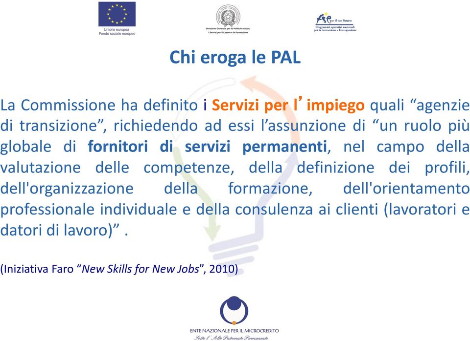 competenze, della definizione dei profili, dell'organizzazione della formazione, dell'orientamento professionale