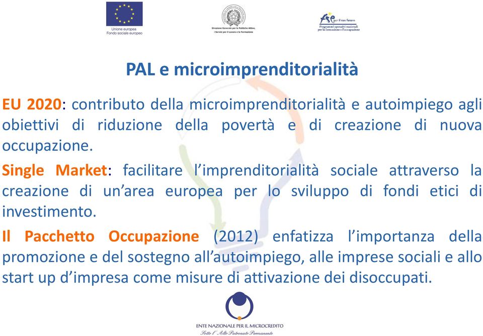 Single Market: facilitare l imprenditorialità sociale attraverso la creazione di un area europea per lo sviluppo di fondi etici